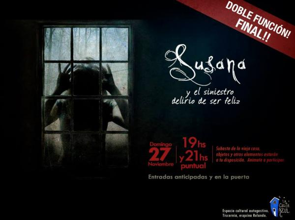 Teatro de Percepci&oacute;n: "Susana y el Siniestro Delirio de Ser Feliz" &Uacute;LTIMAS DOS FUNCIONES!!