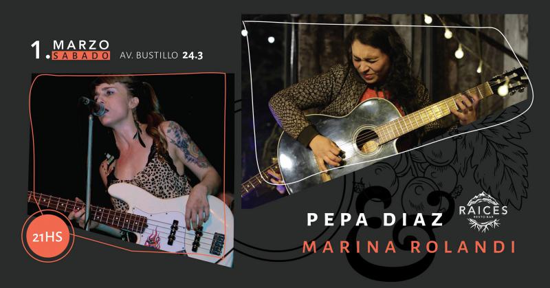 ¡Pepa Diaz + Marina Rolandi en Raices!