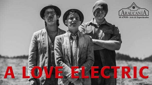 A LOVE ELECTRIC, este S&aacute;bado en ARAUCANIA!!!