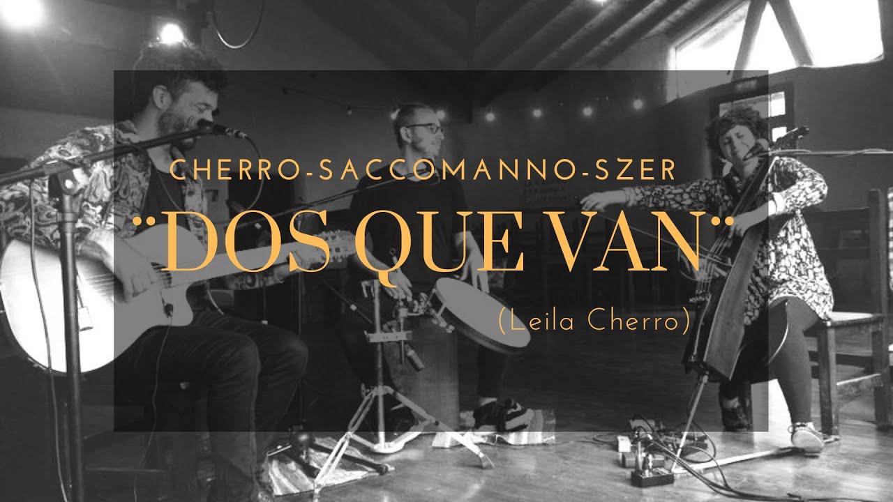 DOS QUE VAN por Cherro - Saccomanno - Szer